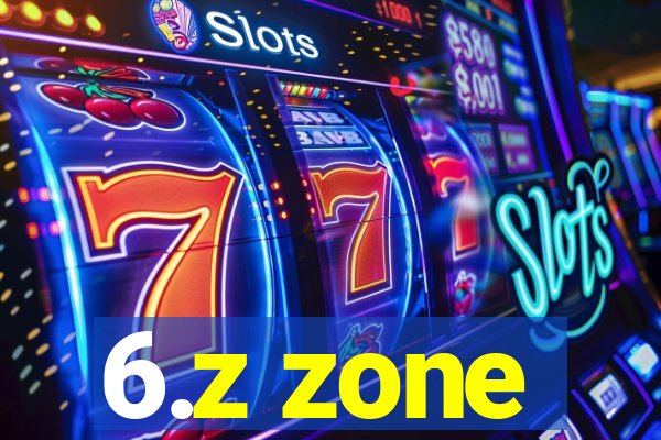 6.z zone